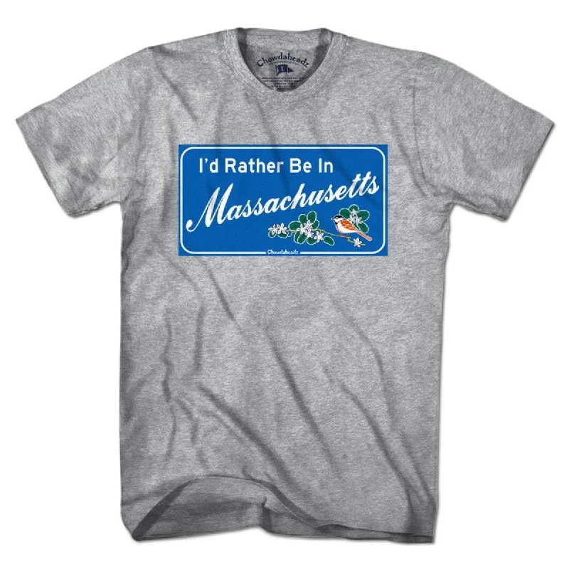 I'd Rather Be In Massachusetts Sign T-Shirt